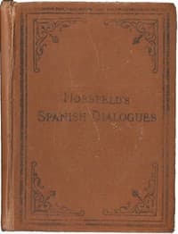 Hossfeld's Spanish Dialogues, and Idiomatic Phrases Indispensible for a Rapid Acquisition of the Spanish Language