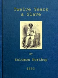 Twelve Years a Slave: Narrative of Solomon Northup, a Citizen of New-York, Kidnapped in Washington City in 1841, and Rescued in 1853, from a Cotton Plantation near the Red River in Louisiana