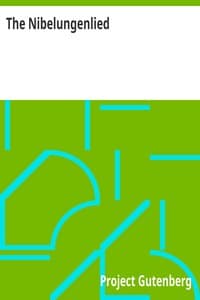 The Nibelungenlied: Translated into Rhymed English Verse in the Metre of the Original