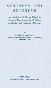 Synonyms and antonyms : $b An alphabetical list of words in common use, grouped with others of similar and opposite meaning